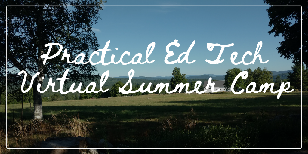 Practical Ed Tech Summer Camp 2021